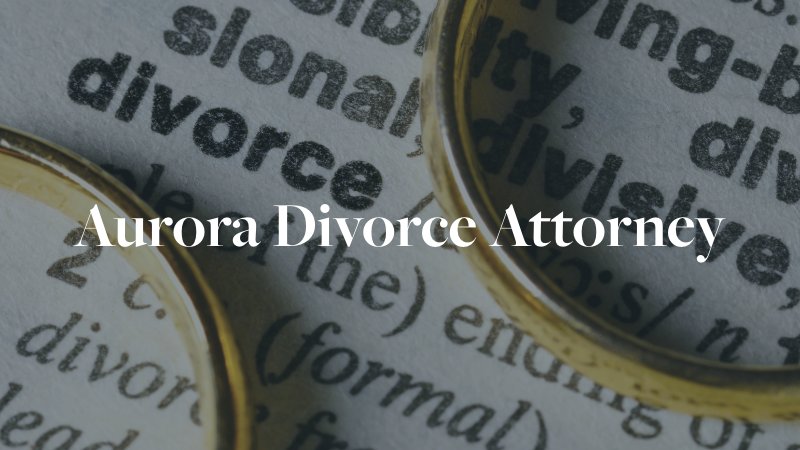 Aurora Divorce Attorney