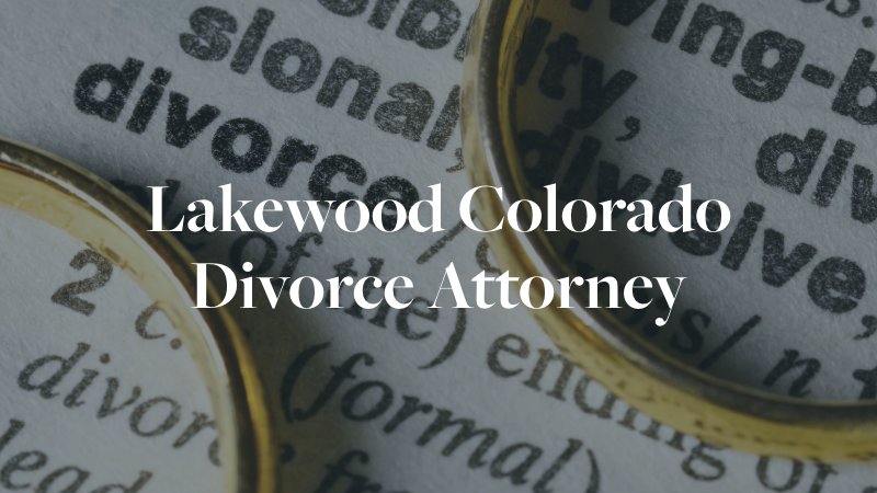 Lakewood Colorado Divorce Attorney